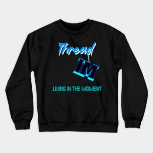 LIVING IN THE MOMENT - HANGING BY A THREAD Crewneck Sweatshirt